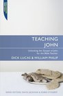 Teaching John Unlocking the gospel of John for the Bible teacher