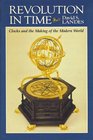 Revolution in Time: Clocks and the Making of the Modern World