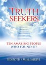 Truth Seekers Ten Amazing People Who Found It