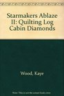 Starmakers Ablaze II Quilting Log Cabin Diamonds