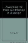 Awakening the Inner Eye  Intuition in Education