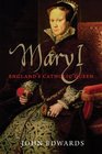 Mary I: England's Catholic Queen (The English Monarchs Series)