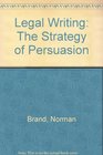 Legal Writing The Strategy of Persuasion