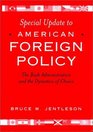 Special Update to American Foreign Policy: The Bush Administration and the Dynamics of Choice