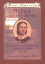 My Face to the Wind The Diary of Sarah Jane Price a Prairie Teacher Broken Bow Nebraska 1881
