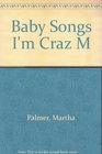 Baby Songs I'm Craz M