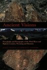 Ancient Visions : Petroglyphs and Pictographs of the Wind River and Bighorn Country, Wyoming and Montana