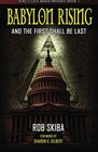 Babylon Rising: And The First Shall Be Last (Volume 1)