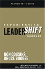 Experiencing LeaderShift Together Participant's Guide A StepbyStep Strategy for Small Groups and Ministry Teams