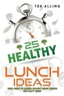 25 Healthy Lunch Ideas Your Guide to Making Healthy Lunch Recipes You Can't Resist