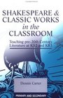 Shakespeare and Classic Works in the Classroom Teaching Pre20th Century Literature at KS2 and KS3