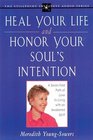 Heal Your Life and Honor Your Soul's Intention A SevenFold Path of Love to Living With an Awakened Spirit