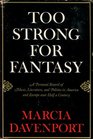 TOO STRONG FOR FANTASY A PERSONAL RECORD OF MUSIC LITERATURE AND POLITICS IN AMERICA AND EUROPE OVER HALF A CENTURY