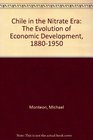 Chile in the Nitrate Era The Evolution of Economic Dependence 18801930