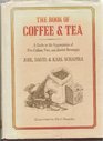 The Book of Coffee and Tea A Guide to the Appreciation of Fine Coffees Teas and Herbal Beverages