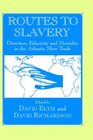 Routes to Slavery Direction Ethnicity and Mortality in the Transatlantic Slave Trade