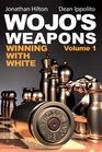 Wojo's Weapons Winning With White Volume 1