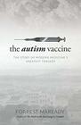 The Autism Vaccine The Story of Modern Medicine's Greatest Tragedy