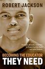 Becoming the Educator They Need Strategies Mindsets and Beliefs for Supporting Male Black and Latino Students