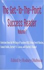 The Get-to-the-Point Success Reader: Selections from the Writings of Napoleon Hill, Orison Swett Marden, Samuel Smiles, Herbert N. Casson, and Charles F. Haanel