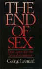 The end of Sex  Erotic Love after The Sexual Revolution