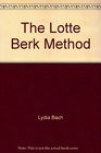 The Lotte Berk Method Formerly Called Awake Aware Alive Exercises for a Vital Body