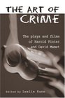 The Art of Crime: The Plays and Films of Harold Pinter and David Mamet (Studies in Modern Drama)