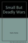 Small But Deadly Wars
