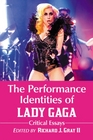 The Performance Identities of Lady Gaga Critical Essays