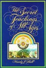 The Secret Teachings of All Ages: An Encyclopedic Outline of Masonic, Hermetic, Qabbalistic  Rosicrucian Symbolical Philosophy - Reduced Size Color