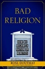 Bad Religion How We Became a Nation of Heretics