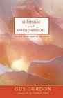 Solitude and Compassion The Path to the Heart of the Gospel