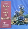 Floristik fuer Advent und Weihnachten (German)
