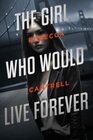 The Girl Who Would Live Forever An Ivy Corva Novel