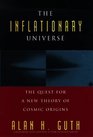 The Inflationary Universe The Quest for a New Theory of Cosmic Origins
