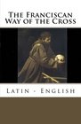 The Franciscan Way of the Cross Latin  English