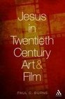 Jesus in Twentieth Century Literature Art and Movies