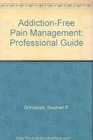 AddictionFree Pain Management Professional Guide