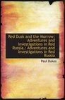 Red Dusk and the Morrow Adventures and Investigations in Red Russia Adventures and Investigations