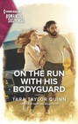On the Run with His Bodyguard (Sierra's Web, Blk 8) (Harlequin Romantic Suspense, No 2233)