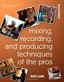 Mixing Recording and Producing Techniques of the Pros