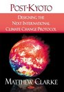 PostKyoto Designing the Next International Climate Change Protocol