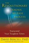The Revolutionary Trauma Release Process Transcend Your Toughest Times