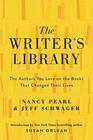 The Writer's Library The Authors You Love on the Books That Changed Their Lives