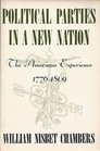 Political Parties in a New Nation The American Experience 17761809