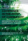Coherence in the Midst of Complexity Advances in Social Complexity Theory