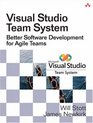Visual Studio Team System Better Software Development for Agile Teams