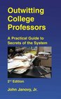 Outwitting College Professors A practical Guide to Secrets of the System