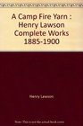 A campfire yarn Henry Lawson complete works 18851900