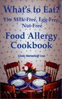What's to Eat  The MilkFree EggFree NutFree Food Allergy Cookbook